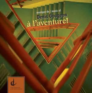 Gougeon, D.: A L'Aventure / Jeux De Cordes / Heureux Qui, Comme / Clere Venus