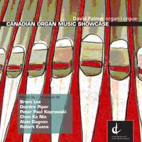 Organ Recital: Palmer, David - Lee, Brent / Piper, D. / Koprowski, P.P. / Chan, Ka Nin / Gagnon, A. / Evans, R. (Canadian Organ Music Showcase)