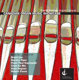 Organ Recital: Palmer, David - Lee, Brent / Piper, D. / Koprowski, P.P. / Chan, Ka Nin / Gagnon, A. / Evans, R. (Canadian Organ Music Showcase)