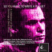 So You Want To Write A Fugue? (A Celebration of Glenn Gould)