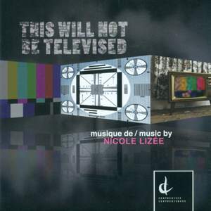 Lizee, N.: This Will Not Be Televised / Rpm / Girl, You'Re Living A Life of Crime / Carpal Tunnels / Jupiter Moon Menace / Television