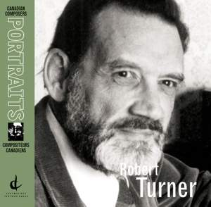 Turner, R.: Opening Night / Eidolons / Manitoba Memoir / Symphony No. 3 (Canadian Composers Portraits)