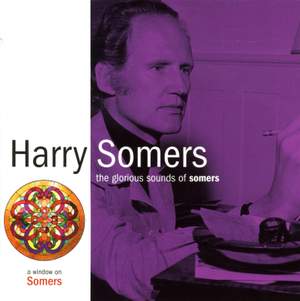 Harry Somers: The Glorious Sounds of Somers