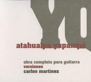 Atahualpa Yupanqui: Obra completa para guitara versiones Carlos Martinez