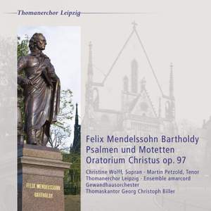 Mendelssohn: Psalmen und Motetten - Oratorium Christus, Op. 97