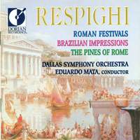 Respighi: Roman Festivals, Brazilian Impressions & Pines of Rome