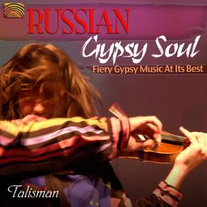 Russian Gypsy Soul: Fiery Gypsy Music at Its Best
