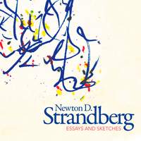 Newton D. Strandberg: Essays & Sketches