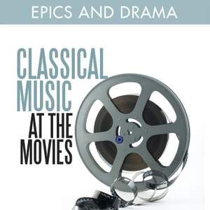 Classical Music at the Movies - Epics and Drama