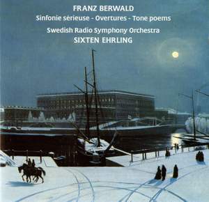 Berwald: Sinfonie sérieuse, Overtures & Tone Poems