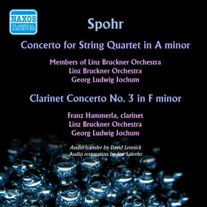 Spohr: Concerto for String Quartet in A minor & Clarinet Concerto No. 3