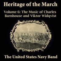 Heritage of the March, Vol. 6: The Music of Charles Barnhouse and Viktor Widqvist