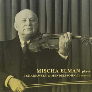 Mischa Elman plays Tchaikovsky & Mendelssohn Concertos Product Image