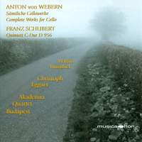 Webern: Complete Works for Cello & Schubert: String Quintet
