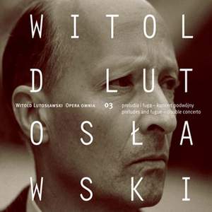 Lutoslawski: Opera Omnia Vol. 3
