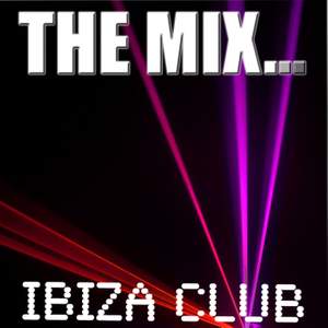 The Mix … Ibiza Club