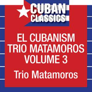El Cubanism Trio Matamoros, Vol. 3