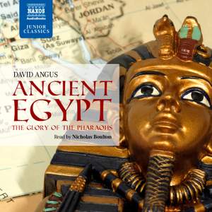David Angus: Ancient Egypt - The Glory of the Pharaohs (unabridged)
