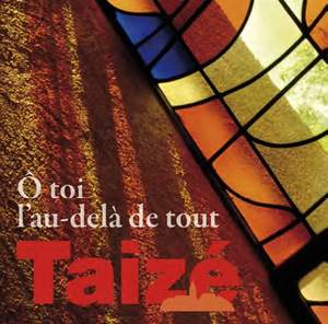 Taizé: O Toi l'au-dela de tout