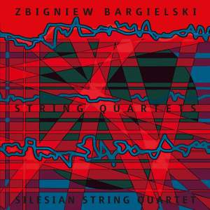 Zbigniew Bargielski: String Quartets