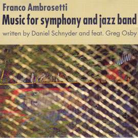 Ambrosetti, Franco: Music for Symphony and Jazz Band