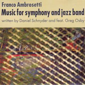 Ambrosetti, Franco: Music for Symphony and Jazz Band