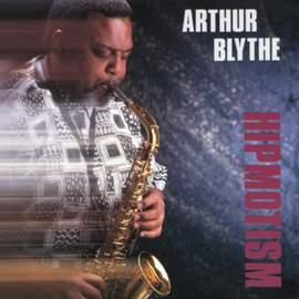 Blythe, Arthur: Hipmotism
