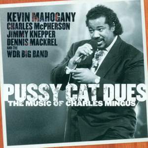 Mahogany, Kevin: Pussy Cat Dues (The Music of Charles Mingus