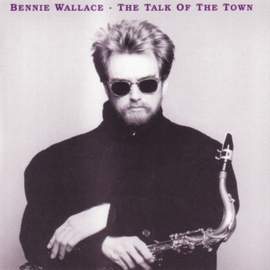 Wallace, Bennie: Talk of the Town (The)