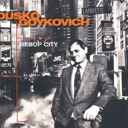 Goykovich, Dusko: Bebop City