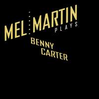 Martin, Mel: Mel Martin Plays Benny Carter