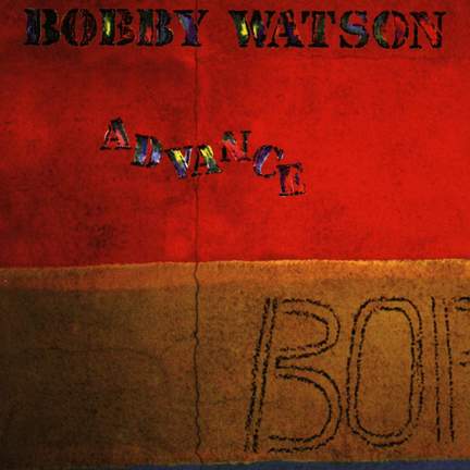 Watson, Bobby: Advance