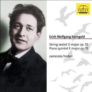 Korngold: String Sextet Op.10 & Piano Quintet Op.15