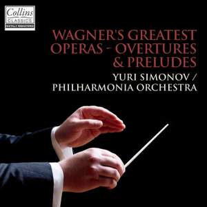 Wagner: Overtures & Préludes from Wagner's Greatest Operas