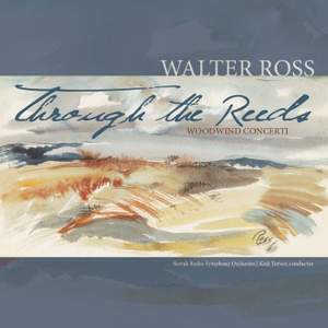 Through The Reeds: Woodwind Concerti of Walter Ross Product Image