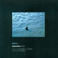 Carlos Bica's Trio Azul: Believer