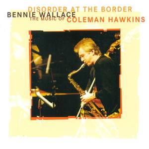 Bennie Wallace Orchestra: Disorder at the Border