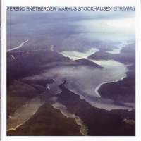 Snetberger, Ferenc / Stockhausen, Markus: Streams