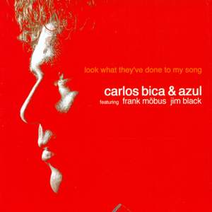 Carlos Bica's Trio Azul: Look What They'Ve Done To My Song