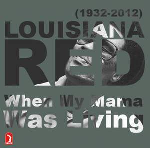 Louisiana Red - When My Mama Was Living
