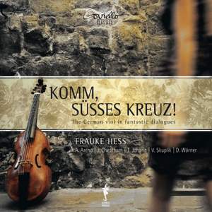 Komm, süsses Kreuz!: The German viol in fantastic dialogues