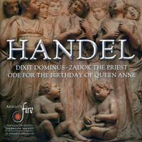 Handel: Dixit Dominus, Ode for the Birthday of Queen Anne & Zadok the Priest