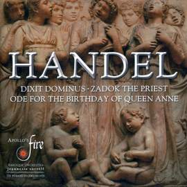 Handel: Dixit Dominus, Ode for the Birthday of Queen Anne & Zadok the Priest