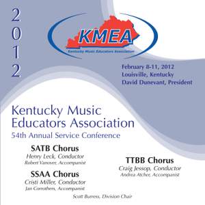 2012 Kentucky Music Educators Association (KMEA): All-State SATB Chorus, All-State SSAA Chorus & All-State TTBB Chorus