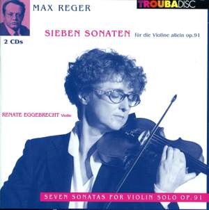 Reger: Sonatas (7) for unaccompanied violin, Op. 91