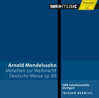 A. Mendelssohn: Motetten zur Weinacht & Deutsche Messe