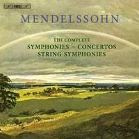 Mendelssohn: The Complete Symphonies, String Symphonies & Concertos