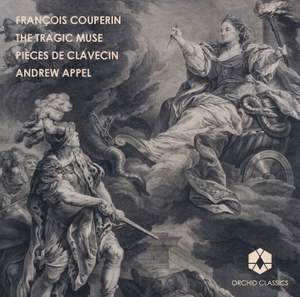 F. Couperin: The Tragic Muse - Pièces de Clavecin Vol. 1