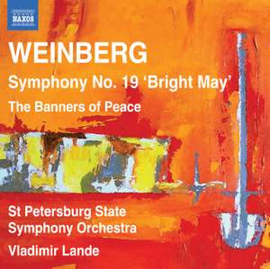 Weinberg: Symphony No. 19 ‘Bright May’ & The Banners of Peace