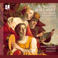 Adriaen Willaert: Chansons, Madrigali, Villanelle